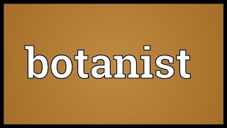 Botanist Meaning [upl. by Airakaz516]