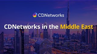 CDNetworks in the Middle East Building a Faster More Secure amp Reliable Network [upl. by Newby]