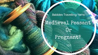 Babbles Travelling Yarns  Medieval Peasent or Pregnant  101 [upl. by Romola401]