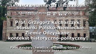 Prof Grzegorz Kucharczyk Stosunki PolskoNiemieckie Ziemie Odzyskane kontekst histpolityczny [upl. by Ann791]