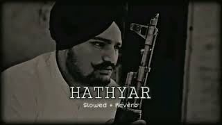 HATHYAR  New song slowed reverb 2024  SidhuMooseWalaOfficial rajabbutt94 monitazation song [upl. by Dhruv361]