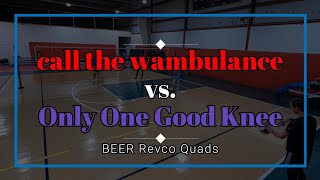 Revco Quads  call a wambulance vs Only One Good Knee [upl. by Adnim]