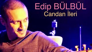 Edip Bülbül  Candan İleri [upl. by Virgina794]