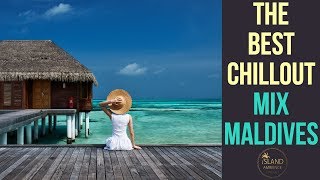 The Smoothest ChillOut Lounge Mix Island Ambience in Maldives [upl. by Lebatsirc788]