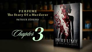 Perfume  The Story of a Murderer  Chapter 3  Patrick Suskind  Audiobook [upl. by Bocock]