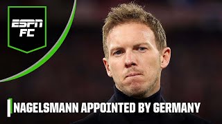 ‘A BIG CALL’ Will Julian Nagelsmann be a successful appointment for Germany  ESPN FC [upl. by Stubstad592]