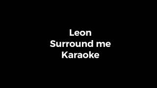 LÉON  Surround me  Karaoke  KARAOKEDY [upl. by Ashok]