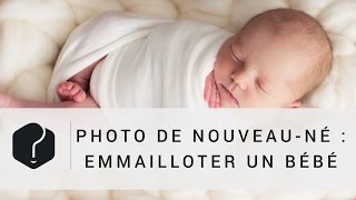 Photographie de nouveauné  emmailloter un bébé [upl. by Nezah223]