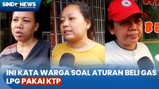 Warga Keberatan Beli Gas LPG Harus Pakai KTP [upl. by Wanonah]