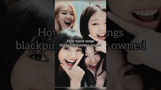 How many song blackpink member owned blackpink shortvideo [upl. by Rebliw438]