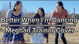 Better When Im Dancing  Meghan Trainor Cover [upl. by Haim]