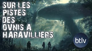 Le Mystère des OVNI dHaravilliers  Ce Que Nous Savons Vraiment  BTLV  Replay [upl. by Anawqahs321]