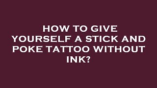 How to give yourself a stick and poke tattoo without ink [upl. by Rehprotsirhc]