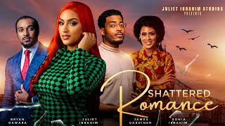 SHATTERED ROMANCE THE MOVIE JULIET IBRAHIM BRYAN OKWARA JAMES GARDNER  2024 GHALLYWOOD MOVIE [upl. by Hilary612]