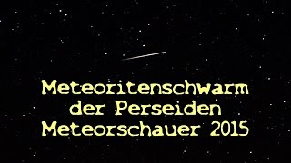 🌠 Meteoritenschwarm der Perseiden 🌠 Meteorschauer 2015 Zeitraffer [upl. by Lehctim437]