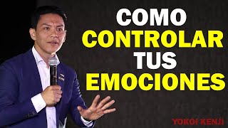 Cómo Controlar tus Emociones y Mantener la Calma  Yokoi Kenji [upl. by Charlet]