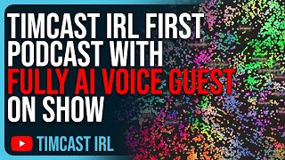 Timcast IRL First Podcast With FULLY AI Voice Guest ON SHOW But The AI Is Really REALLY Stupid [upl. by Uliram]