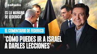 Federico a Sánchez quotCómo puedes ir a Israel a darles leccionesquot [upl. by Lanctot167]