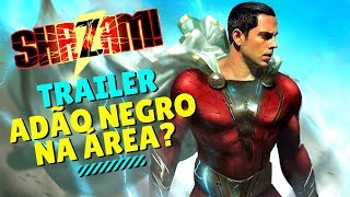 SHAZAM TRAILER  O ADÃO NEGRO JÁ ESTÁ NA ÁREA  Jujuba ATÔMICA [upl. by Lucien]