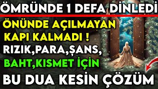 ÖMRÜNDE 1 DEFA DİNLEDİ ÖNÜNDE AÇILMAYAN KAPI KALMADI RIZIKPARAŞANSKISMET İÇİN BU DUA KESİN ÇÖZÜM [upl. by Marutani]