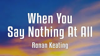 Ronan Keating  When You Say Nothing At All Lyrics [upl. by Dibru]