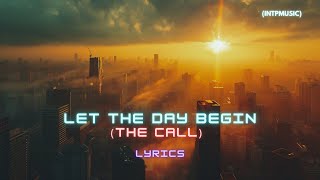 The Call  Let The Day Begin Lyrics [upl. by Nilyam]