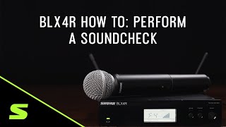 Shure BLX4R How To Perform a Soundcheck [upl. by Seligman]