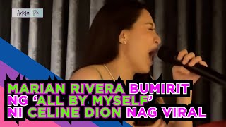 MARIAN RIVERA KUMANTA NG ‘ALL BY MYSELF’ NI CELINE DION NAG VIRAL [upl. by Gustave]