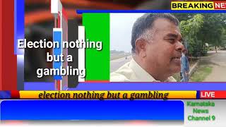 Election nothing but a gambling [upl. by Combes]