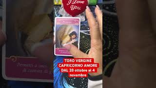 TORO VERGINE CAPRICORNO AMORE DAL 28 OTTOBRE AL 4 NOVEMBRE [upl. by Suixela]