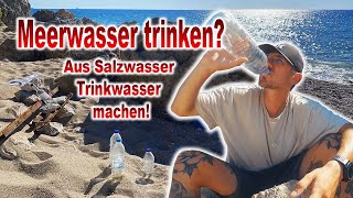 MEERWASSER trinken Aus Salzwasser Trinkwasser machen [upl. by Toni324]