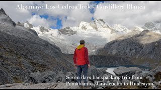 Alpamayo Los Cedros Trek Cordillera Blanca  Magnificent and tough [upl. by Euqinahc]