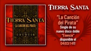 TIERRA SANTA quotLa Canción Del Pirataquot Versión 2014  Single adelanto de su nuevo disco quotEsenciaquot [upl. by Nicoline]