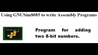 Writing Assembly Programs using GNUSim8085 simulator [upl. by Eiblehs]