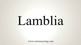 How To Pronounce Lamblia [upl. by Issie]