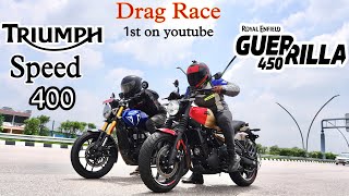 RE Guerrilla 450 vs Triumph Speed 400  Drag Race  TopEnd Test  1st on youtube  two beast🔥 [upl. by Arahsit]