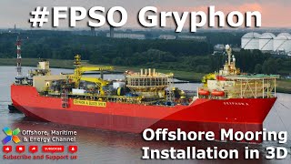 FPSO Gryphon Alpha  Mooring Operation in 3D [upl. by Bouchier87]