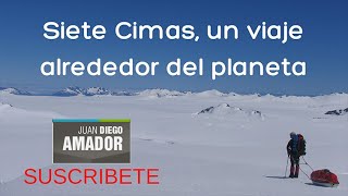 Ascención a la cumbre más alta de cada continente las Siete Cimas por Juan Diego Amador [upl. by Undine]