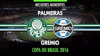 Melhores Momentos  Palmeiras 1 x 1 Grêmio  Copa do Brasil  19102016 [upl. by Aklog]