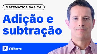 ADIÇÃO E SUBTRAÇÃO Aprenda Matemática do Zero  Matemática Básica  Aula 1 [upl. by Laforge]