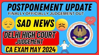 Breaking News  Finally Official Delhi High Court Judgment Out CA Exam May June 2024 Postponement [upl. by Akinot814]