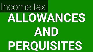 Allowances and Perquisites  Income under the head salary  Allowances VS Perquisites [upl. by Aknayirp64]