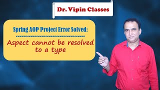 Aspect cannot be resolved to a type  Spring AOP Error  Dr Vipin Classes [upl. by Dnalhsa554]