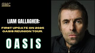 Liam Gallagher Disclosure That Attracts The First Update On The Oasis 2025 Reunion Tour [upl. by Wampler]