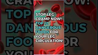 STOP LEG CRAMP NOW Top 12 Dangerous Foods For Your Leg Circulation [upl. by Yraek]