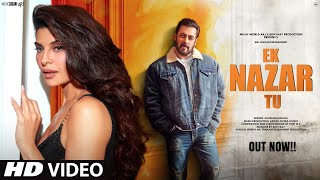 New Song 2024  New Hindi Song  Ek Nazar Tu  Salman Khan  Jacqueline  Romantic Song  Video Song [upl. by Renie]