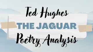 The Jaguar  Ted Hughes  Poetry Analysis  GCSE Literature  English with Kayleigh [upl. by Attevaj]