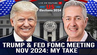 Trump amp Fed FOMC Meeting November 2024  My Take [upl. by Allanson]