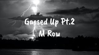 M Row  Gassed Up Pt2 Lyrics [upl. by Lauretta]