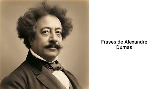 Famoso frases de Alexandre Dumas [upl. by Shoshanna927]